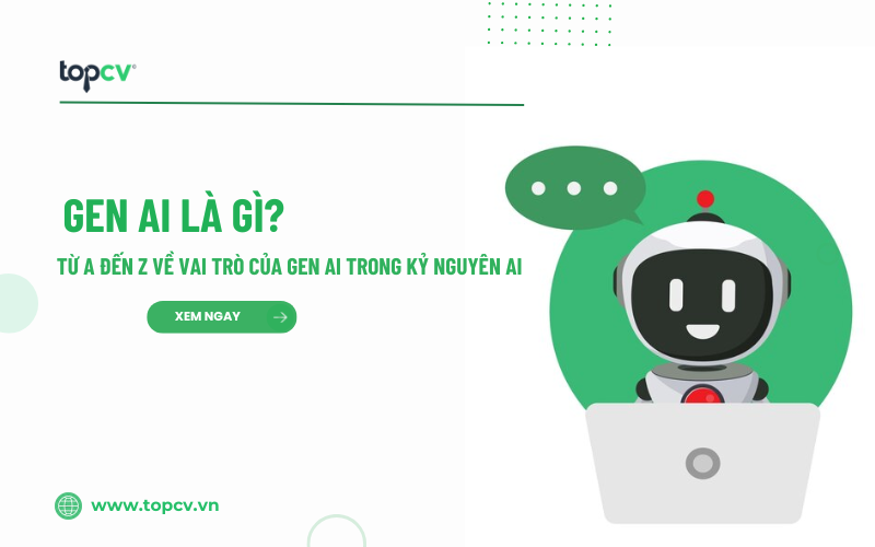 Từ A đến Z về vai trò của GEN AI trong kỷ nguyên AI