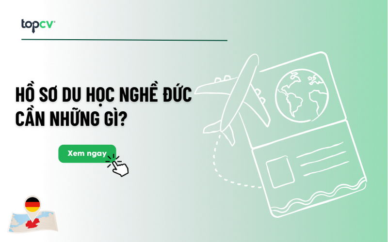 Hồ sơ du học nghề Đức cần những gì? Những lưu ý khi chuẩn bị hồ sơ