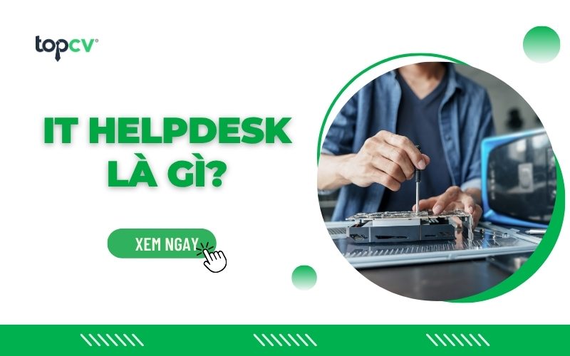 IT Helpdesk là gì? Nhiệm vụ của IT Helpdesk?