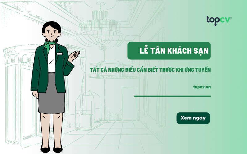 Lễ tân khách sạn là gì? Mô tả công việc Lễ tân khách sạn chi tiết