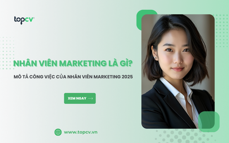 Nhân viên Marketing là gì?  Cập nhập mức lương nhân viên Marketing 2025