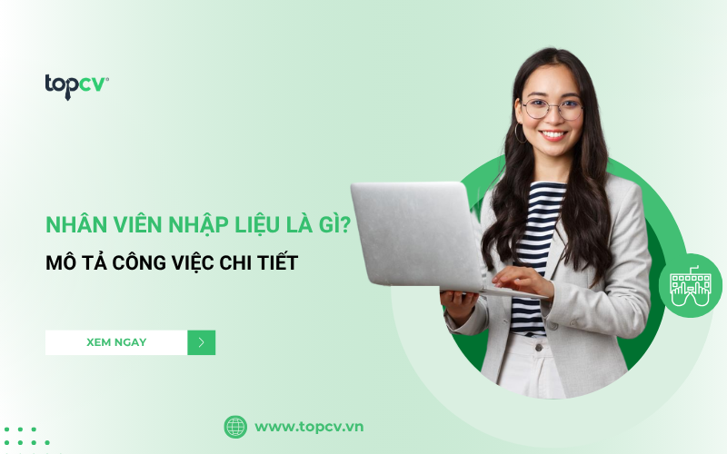 Nhân viên nhập liệu là gì? Mô tả công việc của Nhân viên nhập liệu