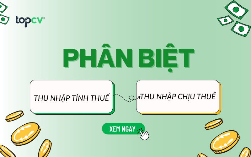 Phân biệt thu nhập chịu thuế và thu nhập tính thuế