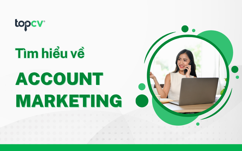 Account marketing là gì? Vai trò, chức năng của Account trong Marketing