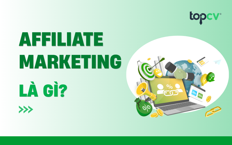 Affiliate Marketing là gì? Sức hút từ thu nhập của Affiliate Marketing
