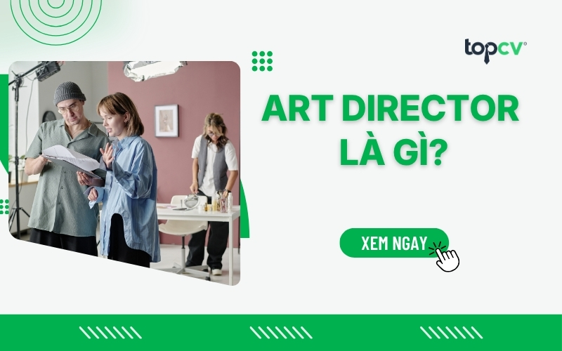 Art Director là gì? Mức lương và cơ hội việc làm