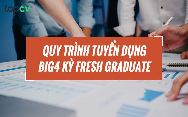 Big 4 tuyển nhân sự gồm nhiều vòng
