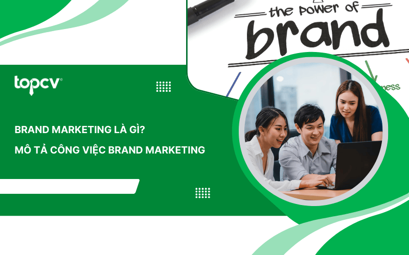 Brand Marketing là gì? Mô tả công việc Brand Marketing