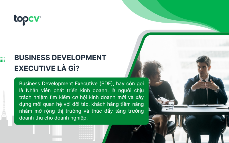 Business Development Executive chịu trách nhiệm tìm kiếm cơ hội kinh doanh mới