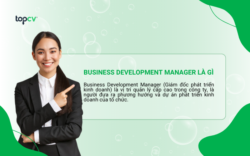 Business development manager là vị trí quản lý cấp cao trong một công ty