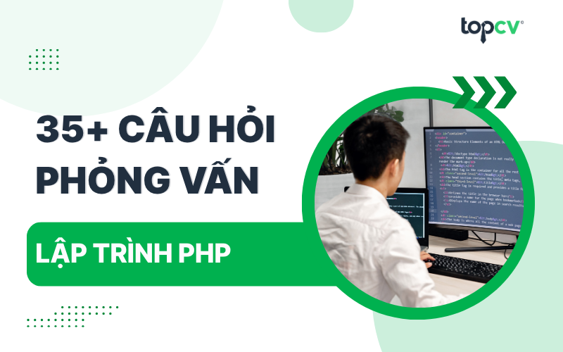 TOP 25 câu hỏi phỏng vấn PHP thường gặp khi đi xin việc