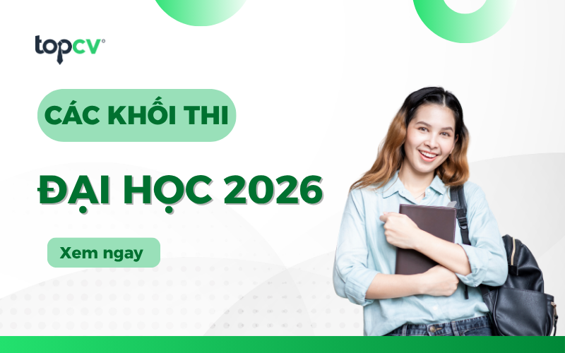 Các khối thi Đại học và các ngành nghề tương ứng 2026