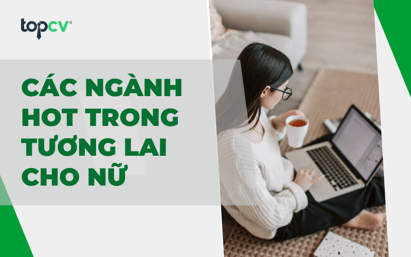 Top các ngành hot trong tương lai cho nữ