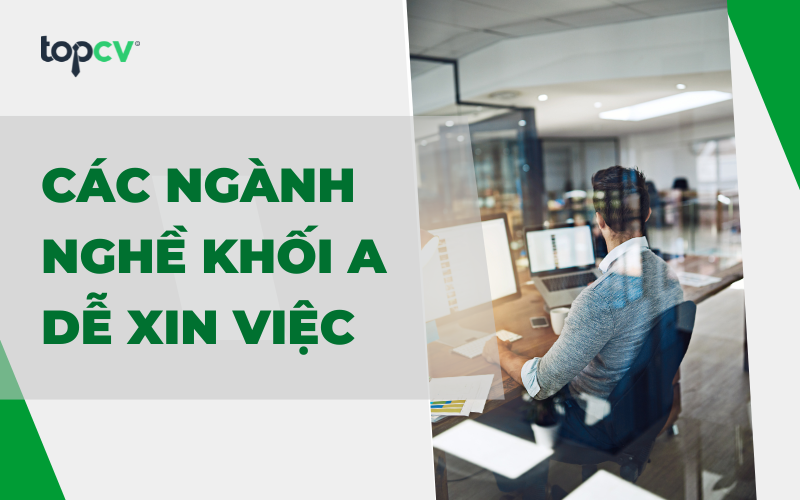 Các ngành nghề khối A nào dễ xin việc và có lương cao nhất?
