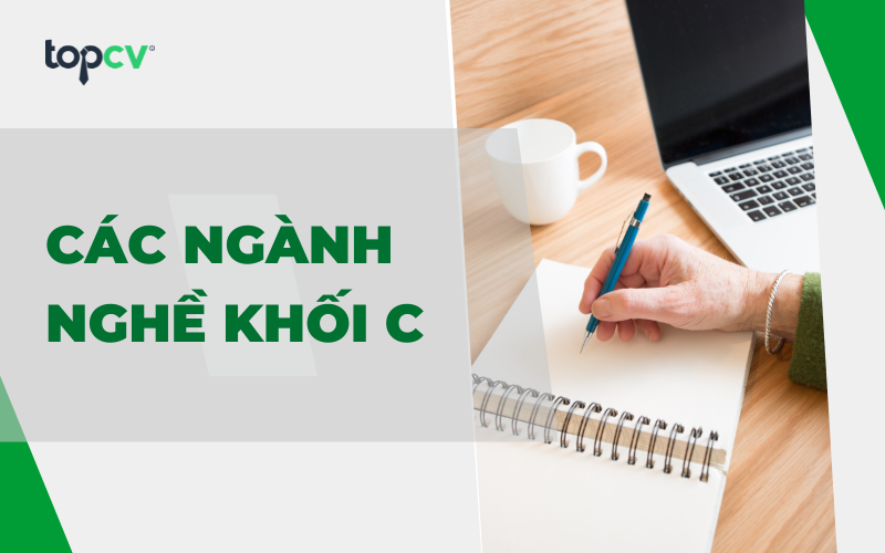 Các ngành nghề khối C: Top ngành HOT, dễ xin việc, lương cao