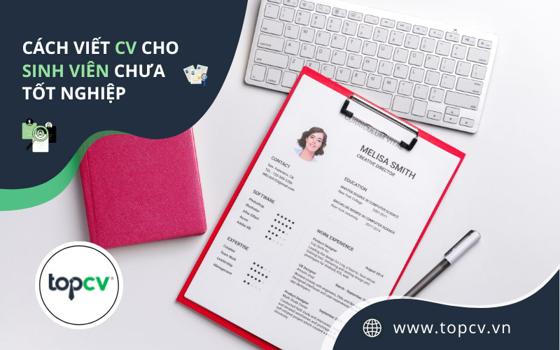 CV cho sinh viên chưa tốt nghiệp/CV Thực tập sinh nên viết như thế nào?