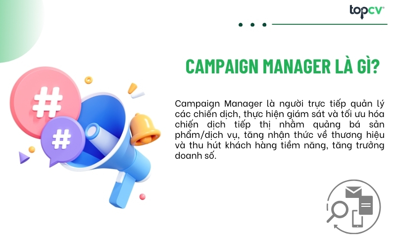 Campaign Manager đóng vai trò quan trọng trong các chiến dịch tiếp thị, quảng cáo sản phẩm/dịch vụ của doanh nghiệp