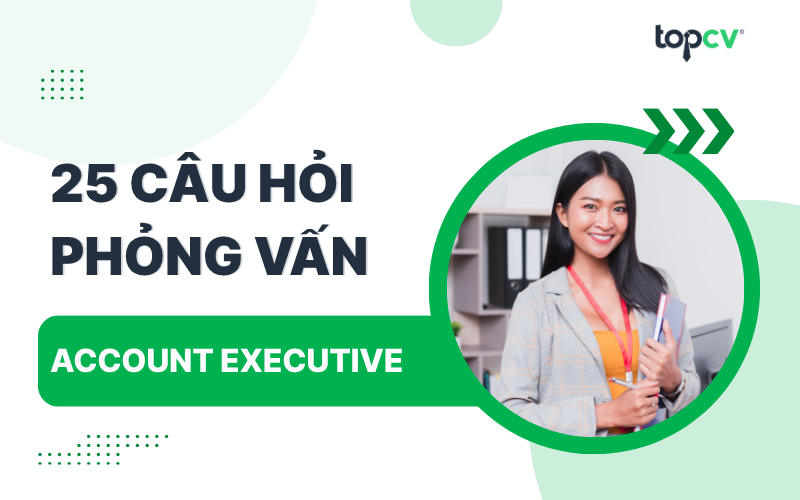 Câu hỏi phỏng vấn Account Executive kèm gợi ý trả lời