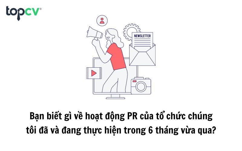 Để trả lời câu hỏi này, bạn cần thực sự tìm hiểu kỹ về doanh nghiệp và hoạt động PR của doanh nghiệp
