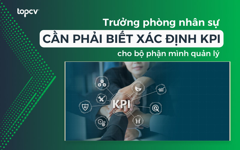 Trưởng phòng nhân sự cần phải biết xác định KPI cho bộ phận mình quản lý