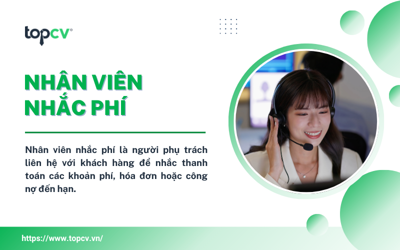 Nhân viên nhắc phí là người phụ trách liên hệ với khách hàng để nhắc thanh toán các khoản phí