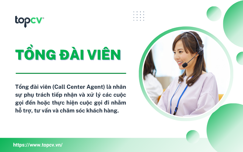 Tổng đài viên xử lý các cuộc gọi đến và thực hiện cuộc gọi đi nhằm hỗ trợ khách hàng