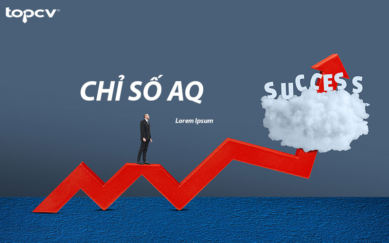Chỉ số AQ là gì? 7 tiêu chí "VÀNG" cải thiện chỉ số AQ