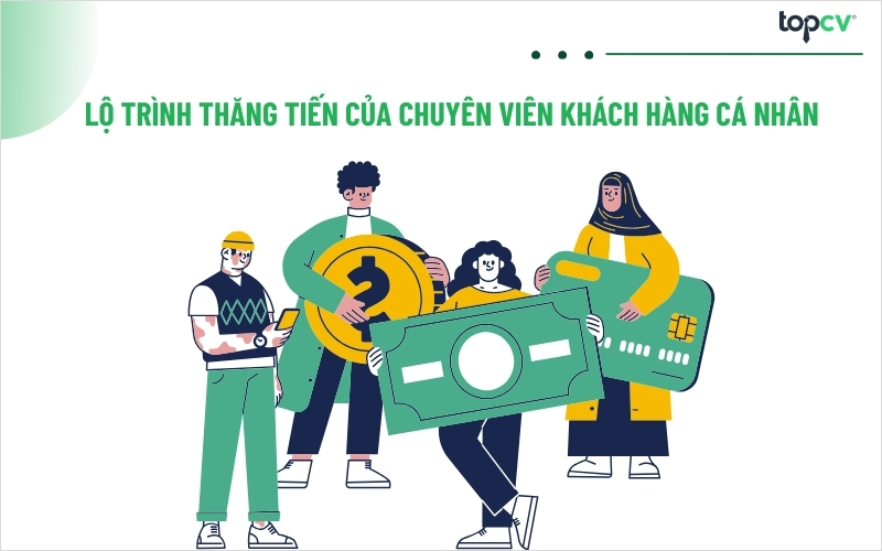 Lộ trình thăng tiến của Chuyên viên khách hàng cá nhân