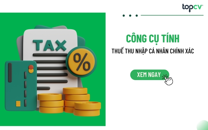 Công cụ tính thuế thu nhập cá nhân mới chính xác nhất