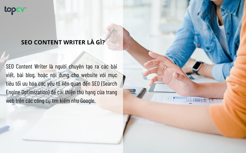 SEO Content Writer là người chuyên tạo ra các bài viết, bài blog, hoặc nội dung cho website