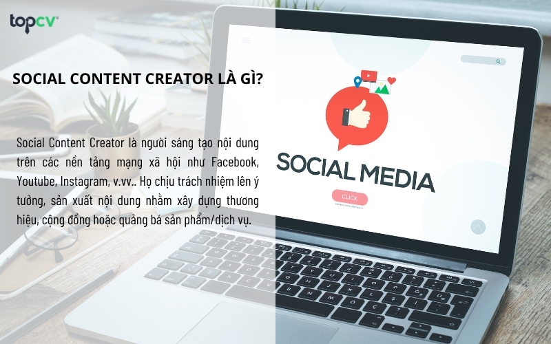 Social Content Creator là người sáng tạo nội dung trên các nền tảng mạng xã hội