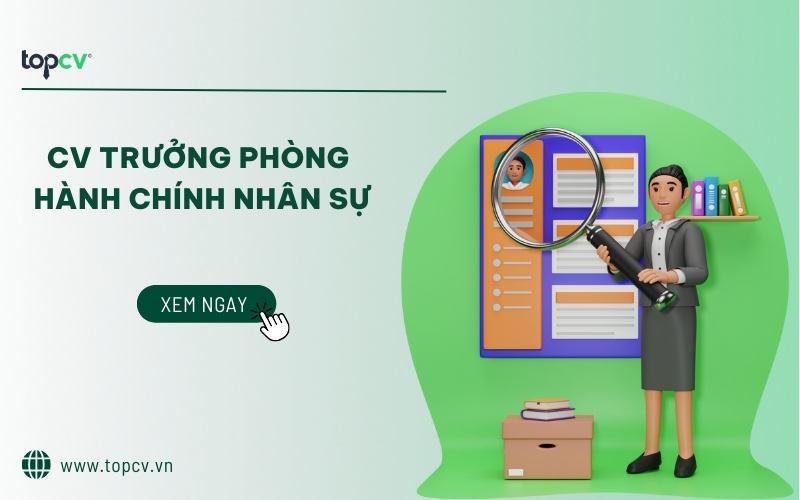 Hướng dẫn cách viết CV Trưởng phòng hành chính nhân sự chi tiết