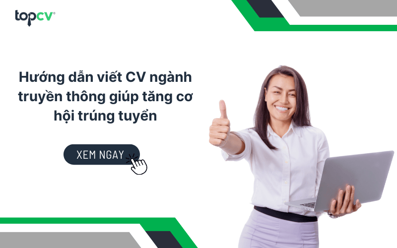 Hướng dẫn viết CV Truyền thông giúp tăng cơ hội trúng tuyển