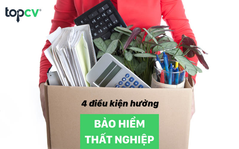 Cập nhật 4 điều kiện hưởng bảo hiểm thất nghiệp mới nhất