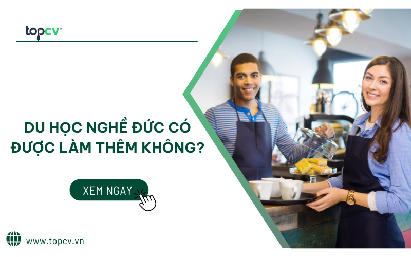 [Giải đáp] Du học nghề Đức có được làm thêm không?