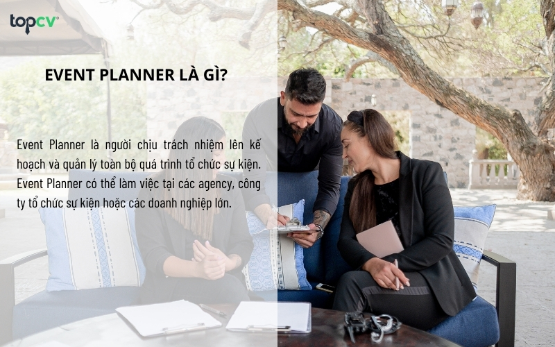 Event Planner là người chịu trách nhiệm lên kế hoạch và quản lý toàn bộ quá trình tổ chức sự kiện