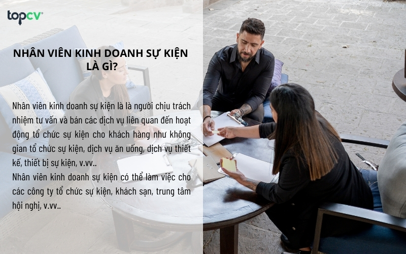 Nhân viên kinh doanh sự kiện làm việc cho các công ty tổ chức sự kiện, khách sạn, trung tâm hội nghị, v.vv..