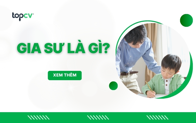 Gia sư là gì? Mức lương và tố chất, kỹ năng cần có của một Gia sư