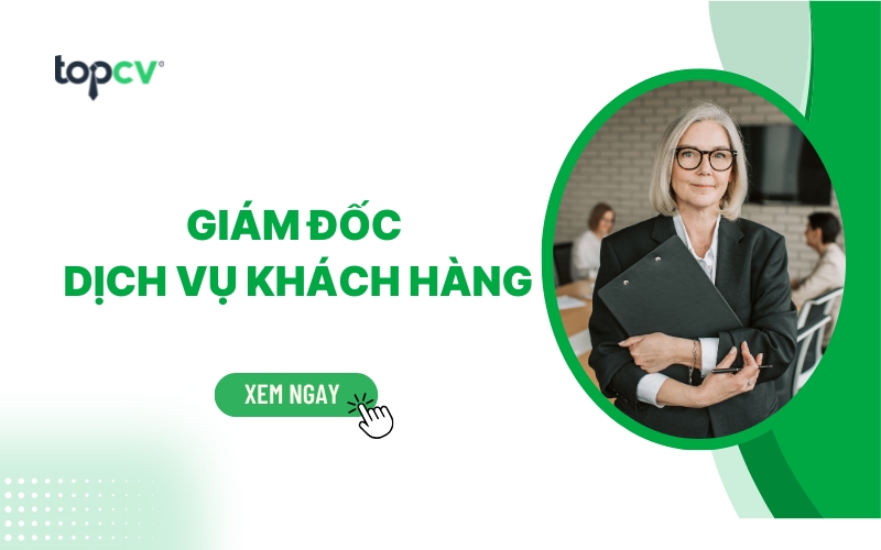 Giám đốc dịch vụ khách hàng làm gì? Mô tả chi tiết công việc