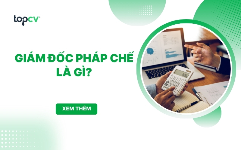 Giám đốc pháp chế là gì? Vai trò và nhiệm vụ vị trí Giám đốc pháp chế