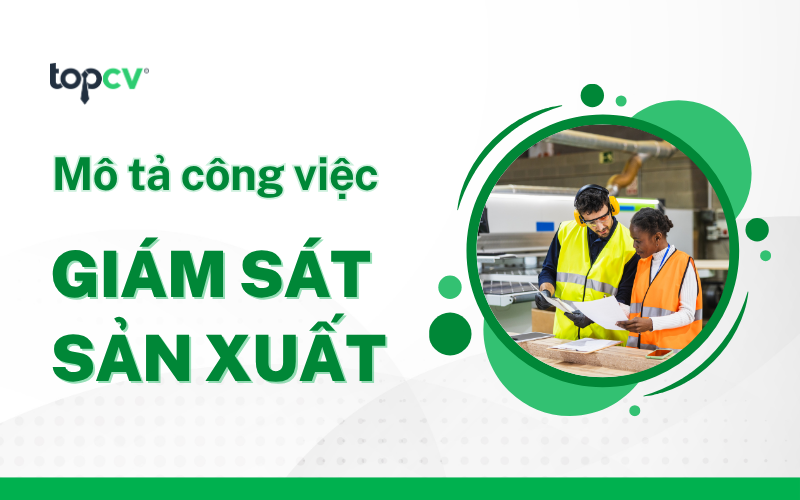 Giám sát sản xuất là gì? Mô tả công việc của giám sát sản xuất