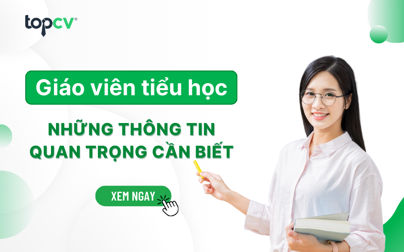Nghề Giáo viên tiểu học và những thông tin quan trọng cần biết