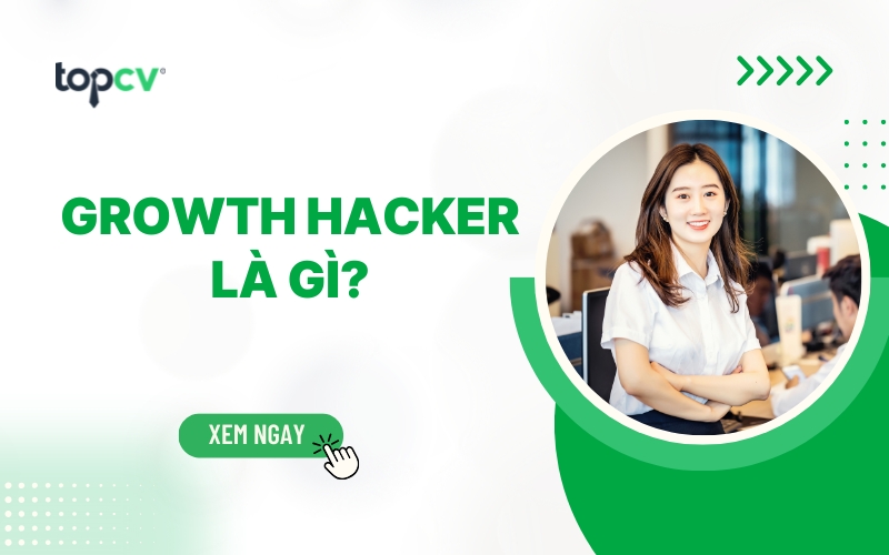 Growth hacker là gì? Những kỹ năng cần có của một Growth hacker