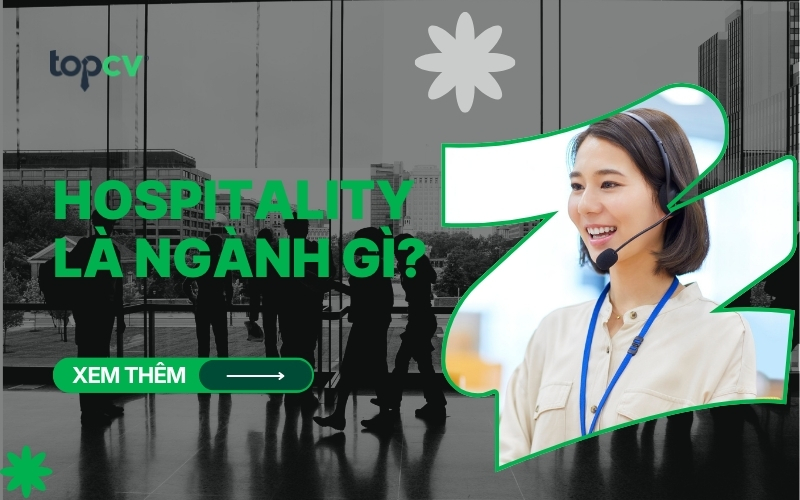 Hospitality là ngành gì? Cẩm nang về ngành Hospitality