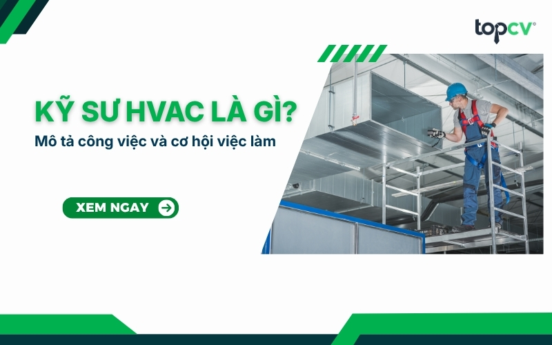 Kỹ sư HVAC là gì? Mô tả công việc và cơ hội việc làm