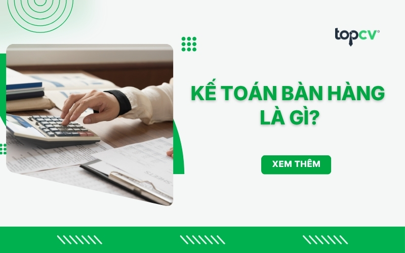 Kế toán bán hàng là gì? Mô tả công việc Kế toán bán hàng