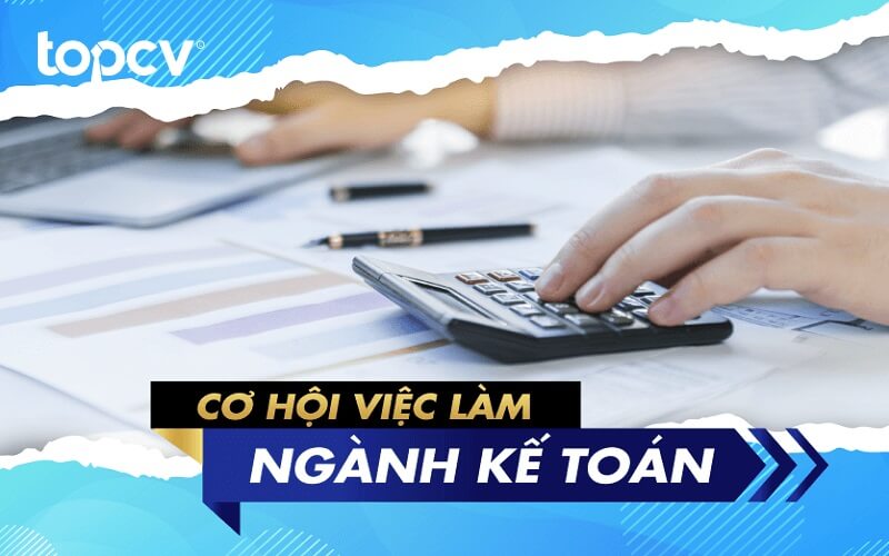 Cơ hội việc làm ngành Kế toán dịch vụ hiện nay rất rộng mở