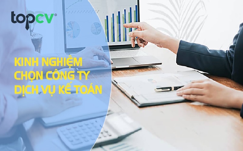 Bạn nên chọn công ty dịch vụ kế toán uy tín để có thể yên tâm làm việc