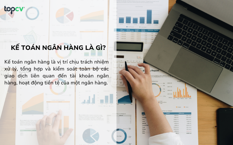 Kế toán ngân hàng là vị trí thuộc lĩnh vực Kế toán nội bộ