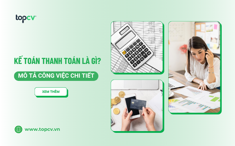Kế toán thanh toán là gì? Mô tả công việc Kế toán thanh toán